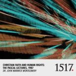 Christian Faith And Human Rights, John Warwick Montgomery