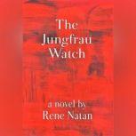 The Jungfrau Watch, Rene Natan