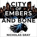 City of Embers and Bone, Nicholas Gray