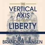 The Vertical Axis of Liberty, Brandon Hansen