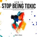 How to Stop Being Toxic, Robert J. Manson