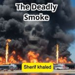 The Deadly Smoke, SHERIF KHALED
