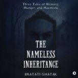 The Nameless Inheritance, Bratati  Ghatak