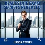 Real Estate Exam Secrets Revealed, Orson Vexley