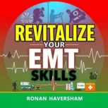 Revitalize Your EMT Skills Essential..., Ronan Haversham
