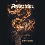 Firewatcher, Beth Carlberg