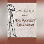 The Amateur Cracksman, Ernest William Hornung