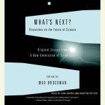 What's Next Dispatches on the Future of Science, Max Brockman