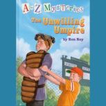 A to Z Mysteries: The Unwilling Umpire, Ron Roy