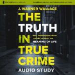 The Truth in True Crime Audio Study, J. Warner Wallace