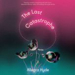 The Last Catastrophe, Allegra Hyde