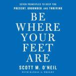 Be Where Your Feet Are, Scott ONeil
