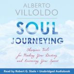 Soul Journeying, Dr. Alberto Villoldo