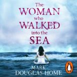 The Woman Who Walked into the Sea, Mark DouglasHome