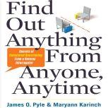 Find Out Anything from Anyone, Anytime Secrets of Calculated Questioning From a Veteran Interrogator, James Pyle