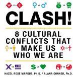 Clash! 8 Cultural Conflicts That Make Us Who We Are, Hazel Rose Markus