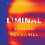 Liminal, Jordan Tannahill