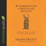 9 Common Lies Christians Believe, Shane Pruitt