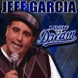 Jeff Garcia Livin The Dream, Jeff Garcia
