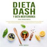 Dieta Dash y Dieta Mediterránea Para Principiantes, Bobby Murray