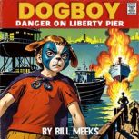 Dogboy: Danger on Liberty Pier, Bill Meeks