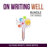 On Writing Well Bundle, 2 in 1 Bundle..., Ulysses Wyatt