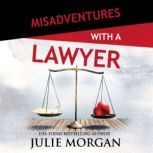 Misadventures with a Lawyer, Julie Morgan