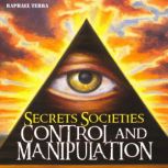 Secret Societies Control and Manipul..., Raphael Terra