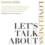 Lets Talk about Loneliness, Simone Heng