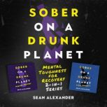 Sober On A Drunk Planet Mental Tough..., Sean Alexander