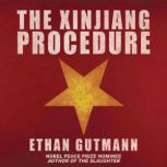 The Xinjiang Procedure, Ethan Gutmann