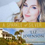 A Sparkle of Silver, Liz Johnson