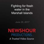 Fighting for fresh water in the Marsh..., PBS NewsHour