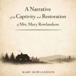 A Narrative of the Captivity and Rest..., Mary Rowlandson