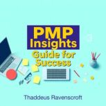 PMP Insights Guide for Success, Thaddeus Ravenscroft