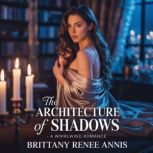 The Architecture Of Shadows A whirl..., Brittany Renee Annis