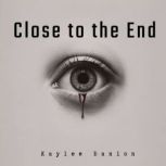 Close to the End, Kaylee Banion