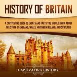 History of Britain A Captivating Gui..., Captivating History