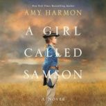A Girl Called Samson, Amy Harmon