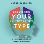Discovering Your Communication Type, Jason VanRuler