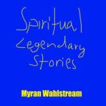 Spiritual Legendary Stories, Myran Wahlstream