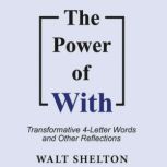 The Power of With, Walt Shelton