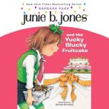Junie B. Jones & the Yucky Blucky Fruitcake Junie B. Jones #5, Barbara Park