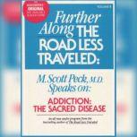 Further Along the Road Less Traveled: Addiction, the Sacred Disease, M. Scott Peck