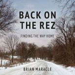 Back on the Rez, Brian Maracle