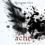 Ache Wish, Book Five, Morgan Rice