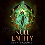 Null Entity, Seth Haddon