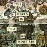 This World Is Full of Monsters, Jeff VanderMeer