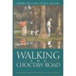 Walking the Choctaw Road, Tim Tingle