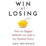 Win at Losing, Sam Weinman